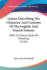 Letters Describing The Character And Customs Of The English And French Nations