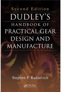 Dudley's Handbook of Practical Gear Design and Manufacture