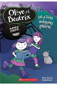 Olive Et Béatrix: N° 1 - Les P'Tites Araignées Géantes