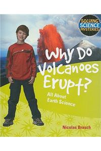 Why Do Volcanoes Erupt?