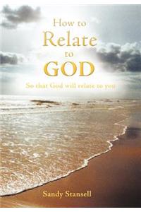 How to Relate to God