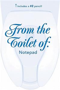 From the Toilet of ... Notepad