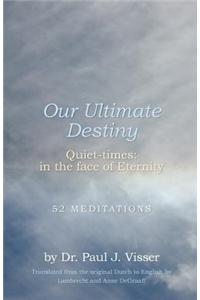 Our Ultimate Destiny - Quiet-Times