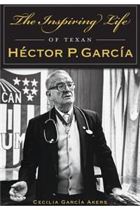 Inspiring Life of Texan Héctor P. García