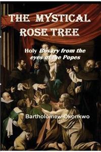 The Mystical Rose Tree: Holy Rosary from the Eyes of the Popes