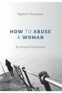 How to Abuse a Woman