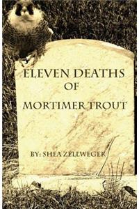 Eleven Deaths of Mortimer Trout