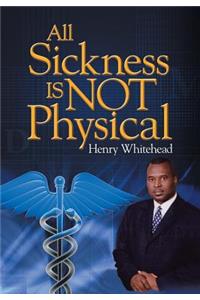 All Sickness Is Not Physical