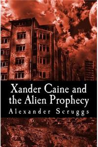 Xander Caine and the Alien Prophecy