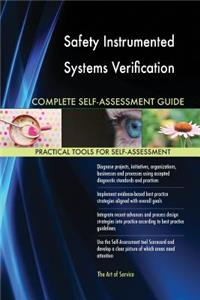 Safety Instrumented Systems Verification Complete Self-Assessment Guide