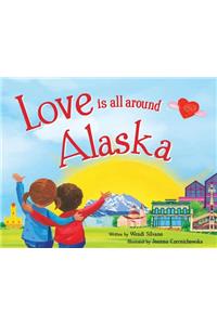 Love Is All Around Alaska