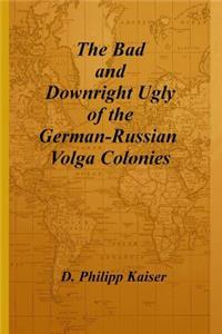 Bad and Downright Ugly of the German-Russian Volga Colonies