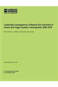 Landscape Consequences of Natural Gas Extraction in Greene and Tioga Counties, Pennsylvania, 2004?2010