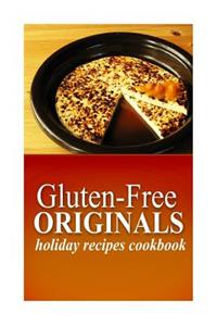Gluten-Free Originals - Holiday Recipes Cookbook