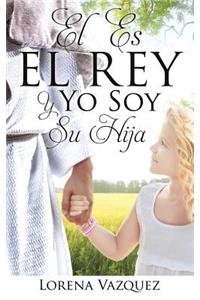 El Es El Rey Y Yo Soy Su Hija