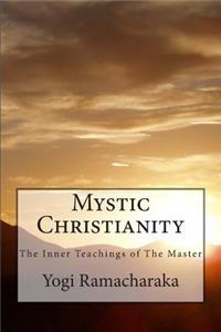 Mystic Christianity The Inner Teachings of The Master