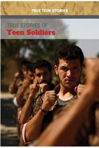 True Stories of Teen Soldiers