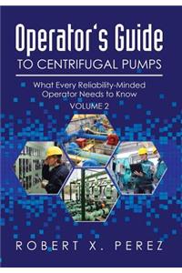 Operator's Guide to Centrifugal Pumps, Volume 2