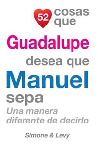 52 Cosas Que Guadalupe Desea Que Manuel Sepa
