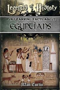 Legends of History: Fun Learning Facts about Egyptians: Illustrated Fun Learning for Kids