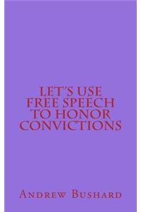 Let's Use Free Speech to Honor Convictions