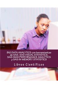Big Data Analytics Con Herramientas de SAS. SAS Visual Statistics, SAS High Performance Analytics y SAS In-Memory Statistics