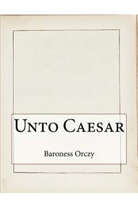 Unto Caesar