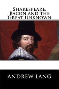 Shakespeare, Bacon and the Great Unknown