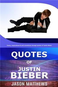 Quotes Of Justin Bieber