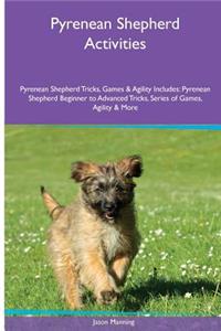 Pyrenean Shepherd Activities Pyrenean Shepherd Tricks, Games & Agility. Includes: Pyrenean Shepherd Beginner to Advanced Tricks, Series of Games, Agility and More