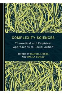 Complexity Sciences: Theoretical and Empirical Approaches to Social Action