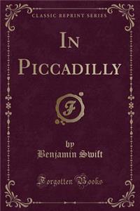 In Piccadilly (Classic Reprint)