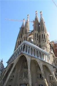 La Sagrada Familia Cathedral by Gaudi Barcelona, Spain Journal