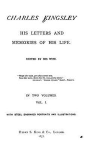 Charles Kingsley, His Letters and Memories of His Life - Vol. I