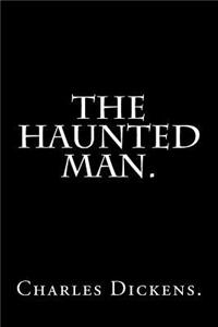 The Haunted Man by Charles Dickens.