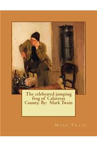 The celebrated jumping frog of Calaveras County. By