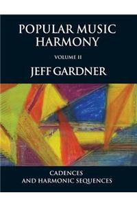 Popular Music Harmony Vol. 2 - Cadences and Harmonic Sequences