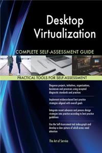 Desktop Virtualization Complete Self-Assessment Guide