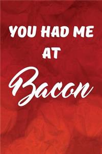 You Had Me At Bacon