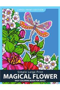 Simple Large Print Magical Flower: Easy Coloring Book for Adults