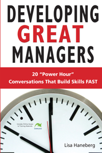 Developing Great Managers: 20 Power-Hour Conversations That Build Skills Fast