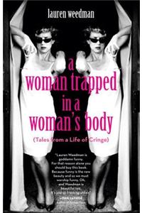 A Woman Trapped In A Woman's Body, A