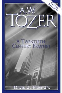 A.W. Tozer: A Twentieth-Century Prophet