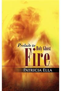 Prelude to Holy Ghost Fire