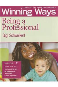 Winning Ways for Early Childhood Professionals: Being a Professional