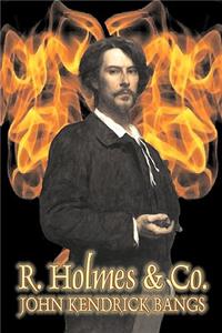 R. Holmes & Co. by John Kendrick Bangs, Fiction, Fantasy, Fairy Tales, Folk Tales, Legends & Mythology, Detective & Mystery