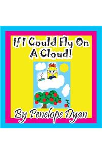 If I Could Fly On A Cloud!