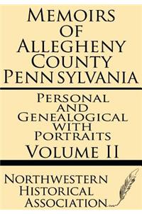 Memoirs of Allegheny County Pennsylvania Volume II--Personal and Genealogical with Portraits