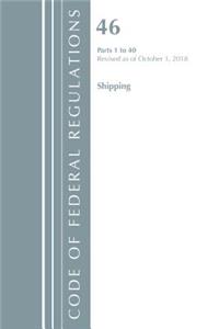 Code of Federal Regulations, Title 46 Shipping 1-40, Revised as of October 1, 2018