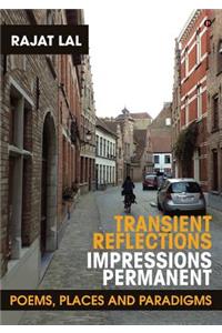 Transient Reflections Impressions Permanent